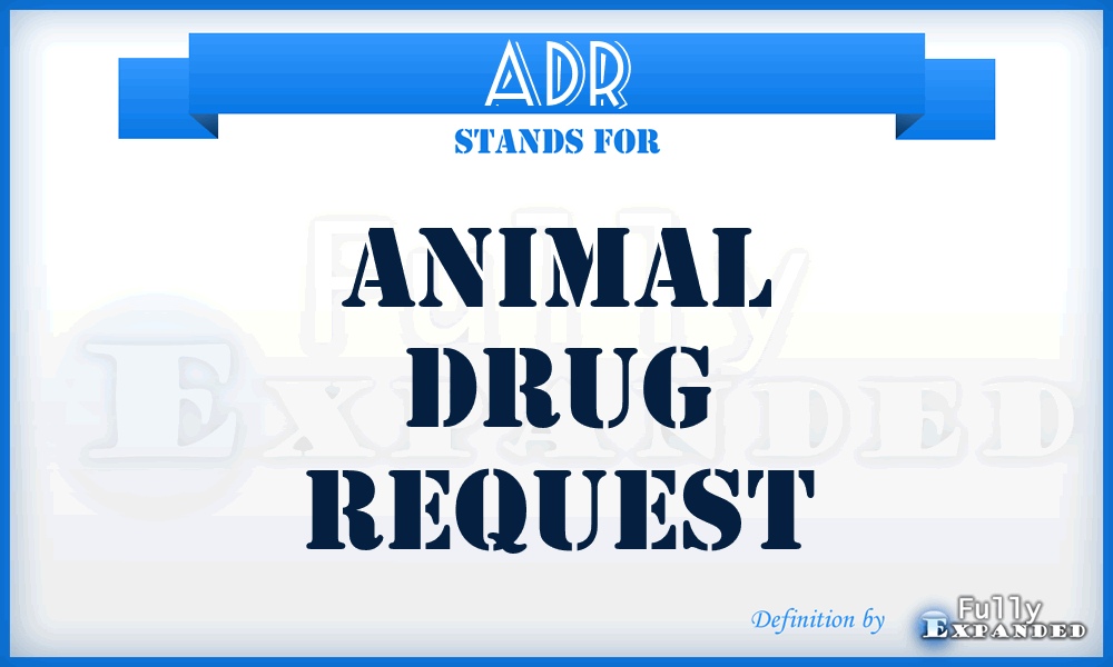 ADR - Animal Drug Request
