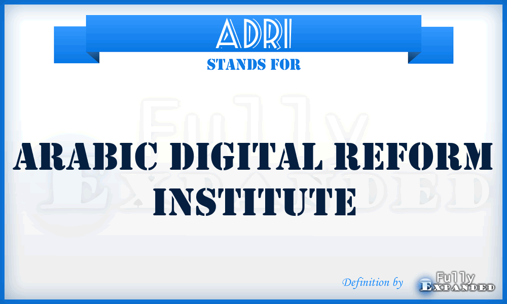 ADRI - Arabic Digital Reform Institute