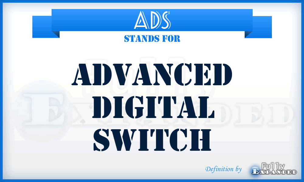 ADS - advanced digital switch