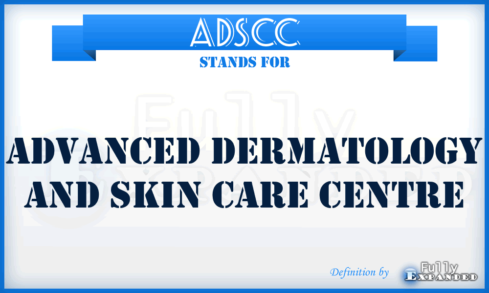 ADSCC - Advanced Dermatology and Skin Care Centre