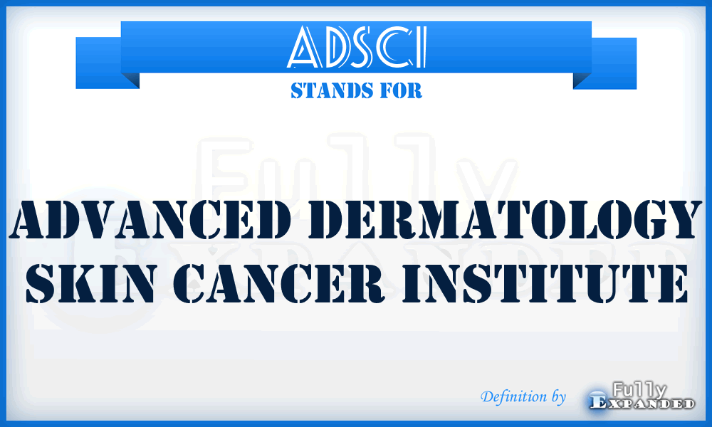 ADSCI - Advanced Dermatology Skin Cancer Institute