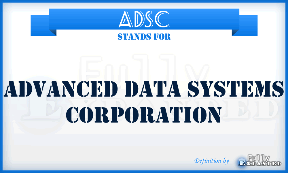 ADSC - Advanced Data Systems Corporation