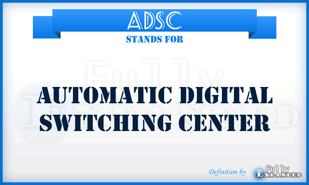 ADSC - automatic digital switching center