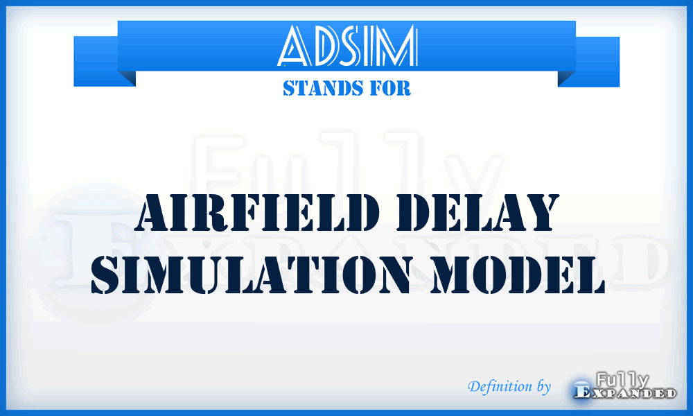 ADSIM - Airfield Delay Simulation Model