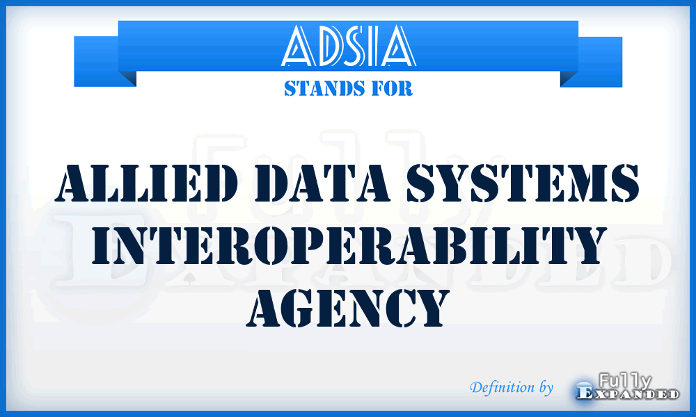 ADSIA - Allied Data Systems Interoperability Agency
