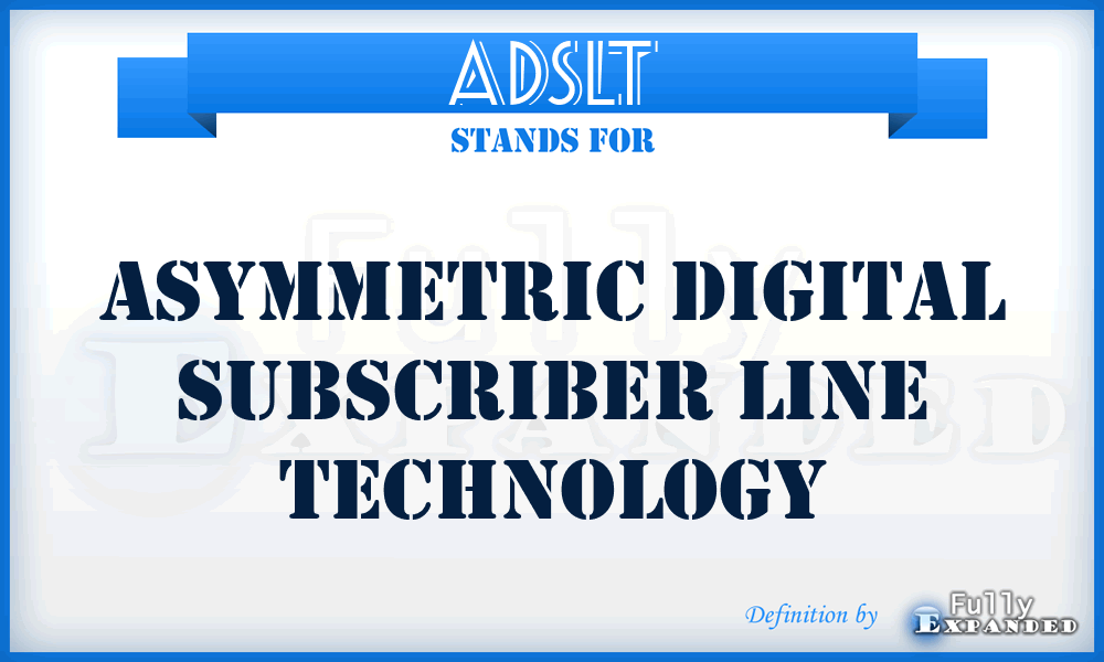 ADSLt - asymmetric digital subscriber line technology