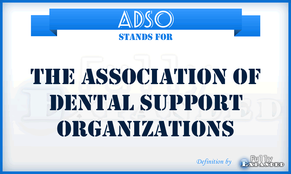 ADSO - The Association of Dental Support Organizations