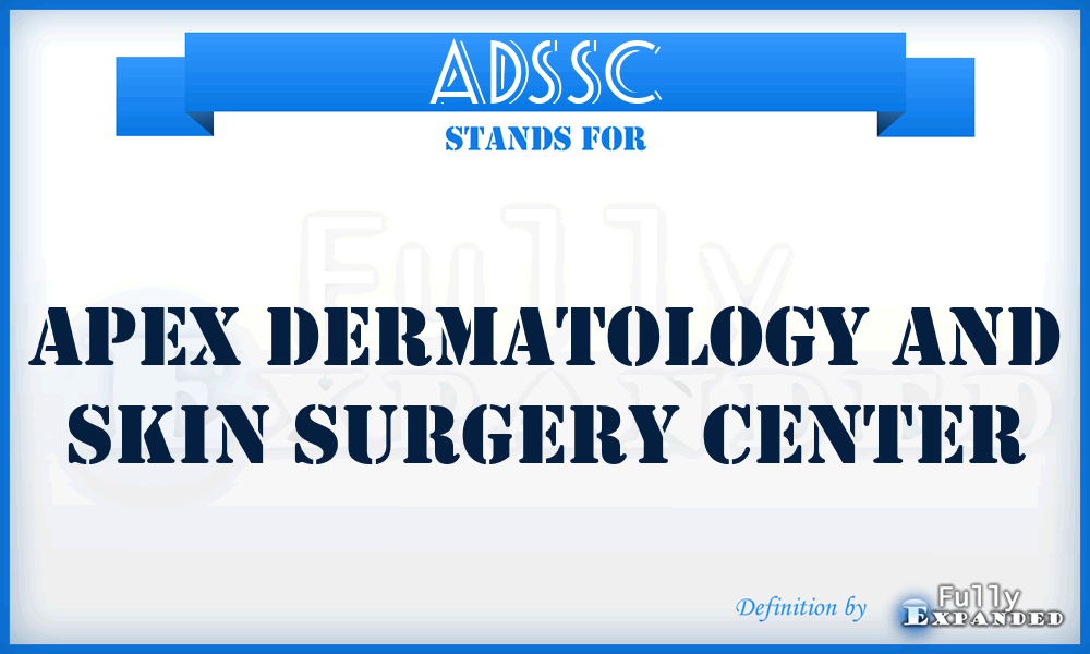 ADSSC - Apex Dermatology and Skin Surgery Center