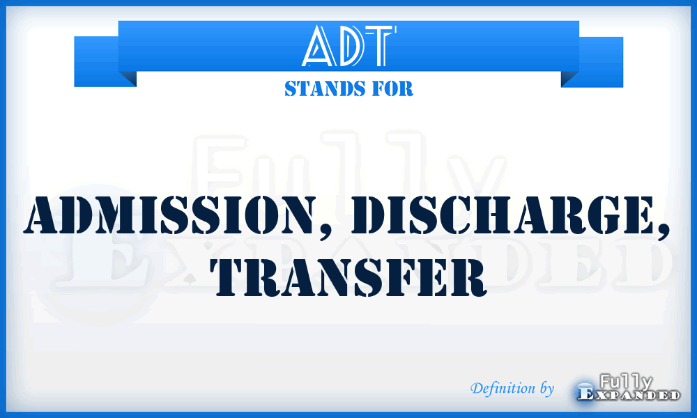 ADT - Admission, Discharge, Transfer