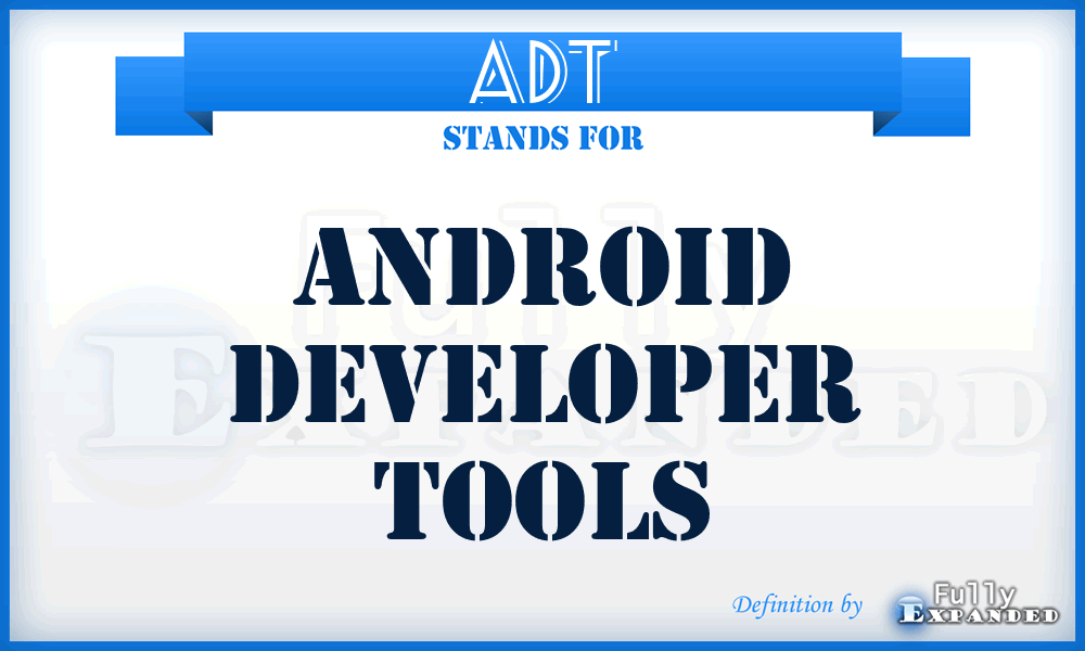 ADT - Android Developer Tools