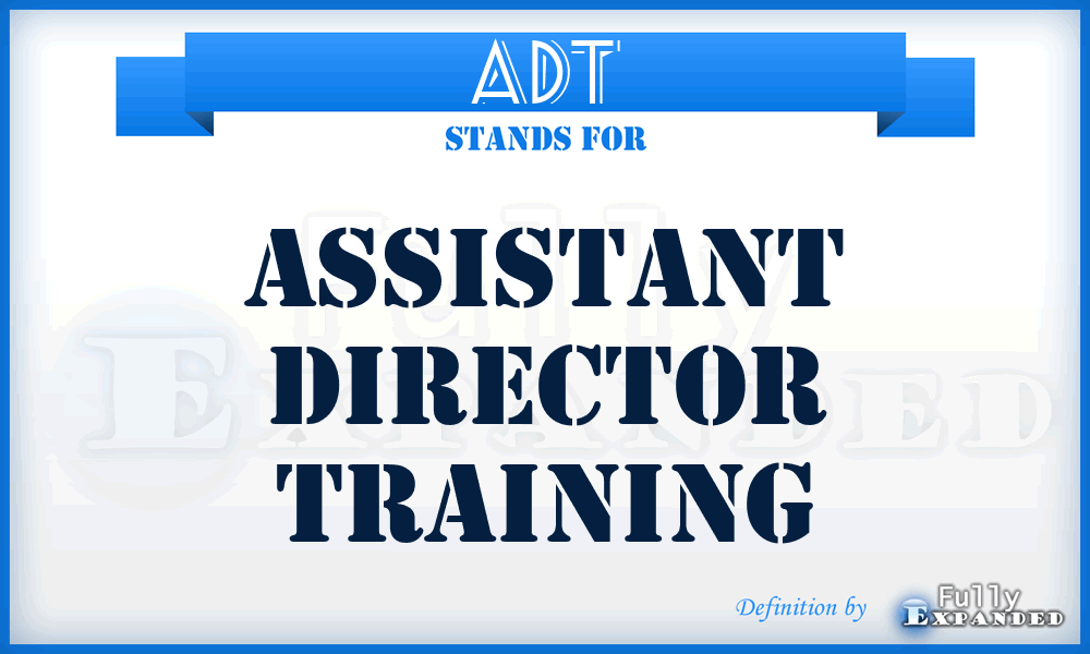 ADT - Assistant Director Training