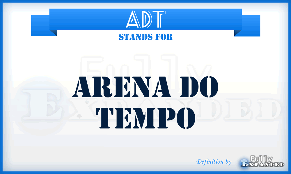 ADT - Arena Do Tempo