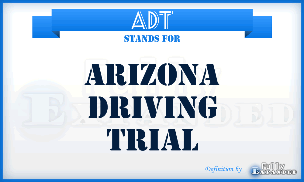 ADT - Arizona Driving Trial