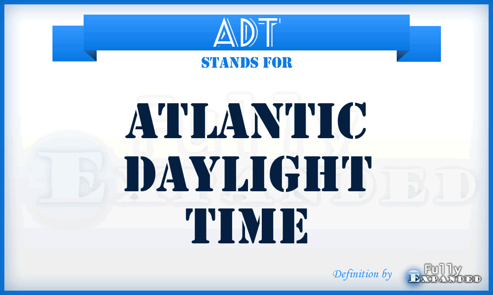 ADT - Atlantic Daylight Time