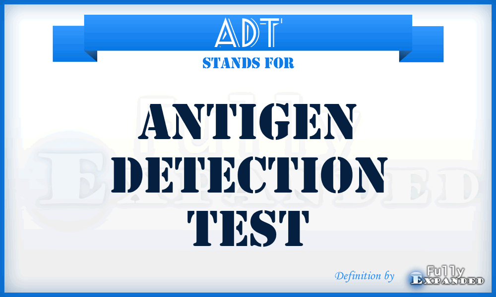 ADT - antigen detection test