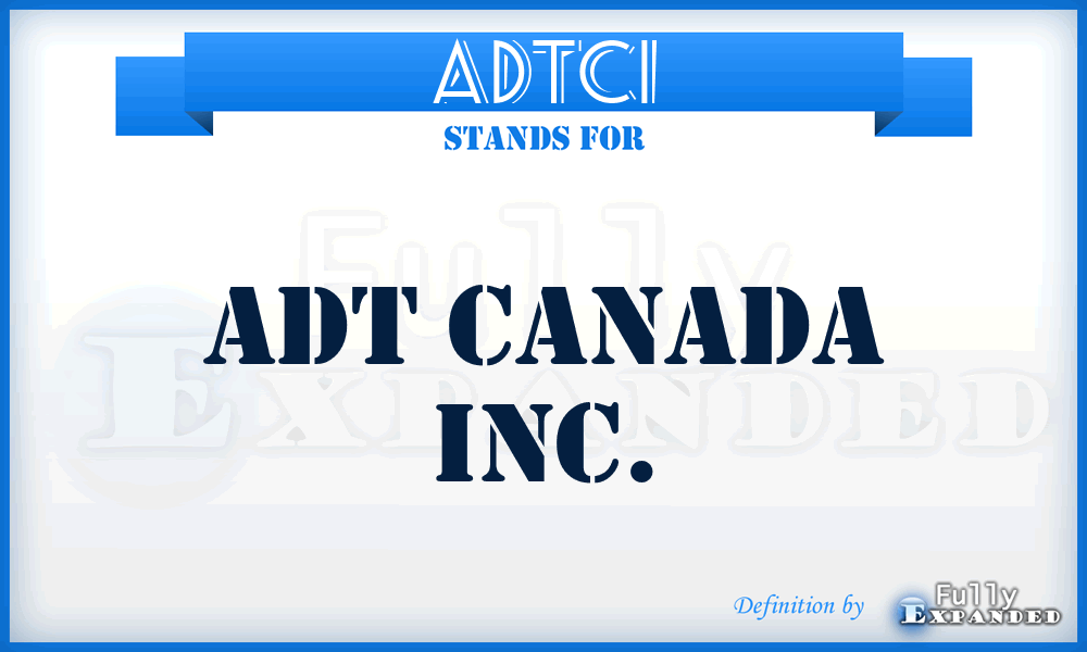 ADTCI - ADT Canada Inc.