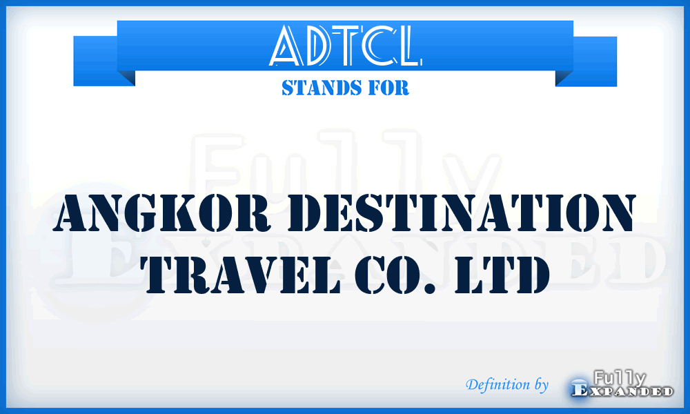 ADTCL - Angkor Destination Travel Co. Ltd