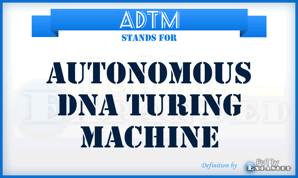 ADTM - Autonomous DNA Turing Machine