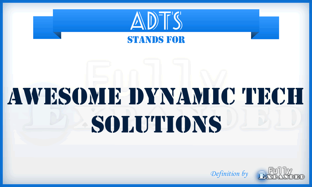 ADTS - Awesome Dynamic Tech Solutions