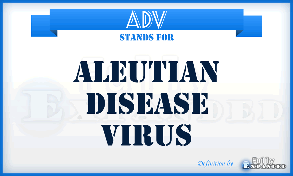 ADV - Aleutian Disease Virus