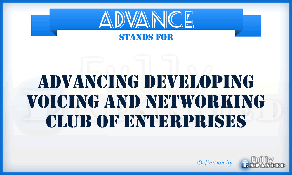 ADVANCE - Advancing Developing Voicing And Networking Club Of Enterprises