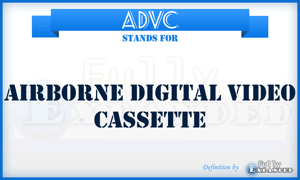 ADVC - Airborne Digital Video Cassette