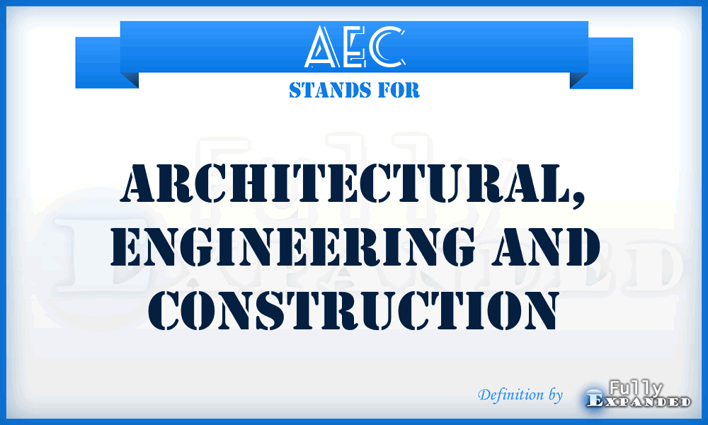 AEC - Architectural, Engineering and Construction