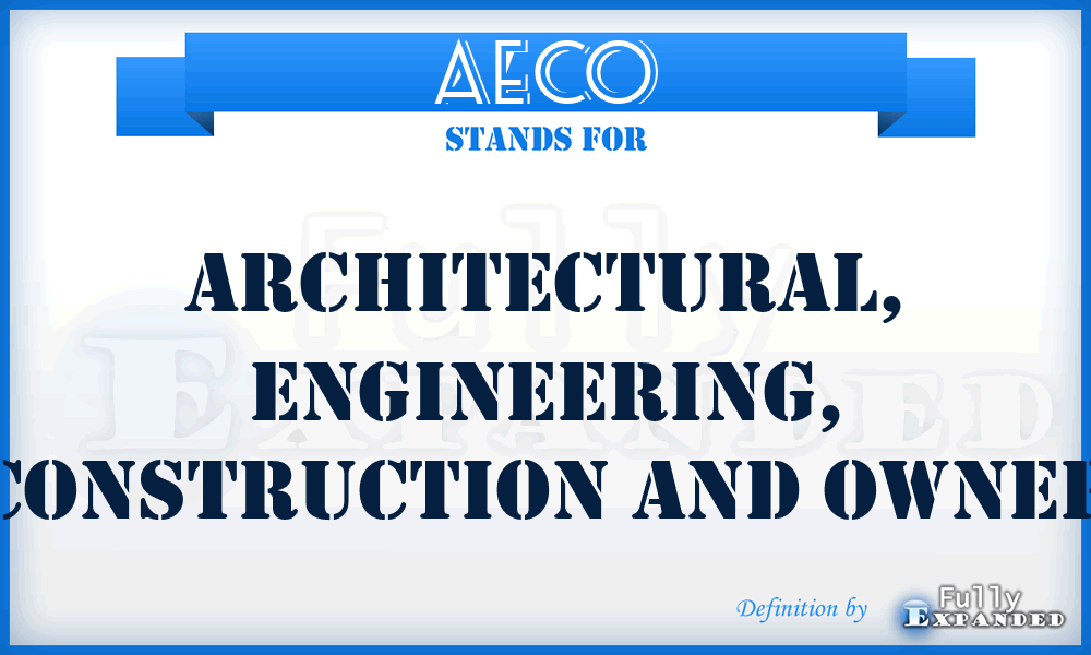 AECO - Architectural, Engineering, Construction and Owner