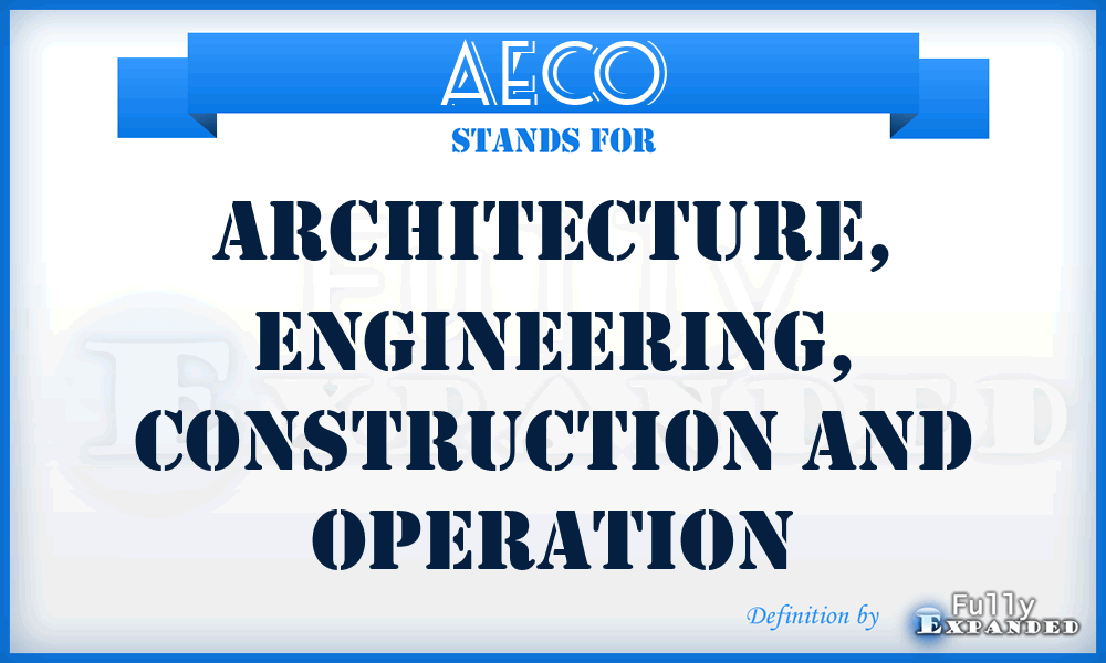 AECO - Architecture, Engineering, Construction and Operation
