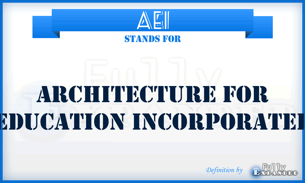 AEI - Architecture for Education Incorporated