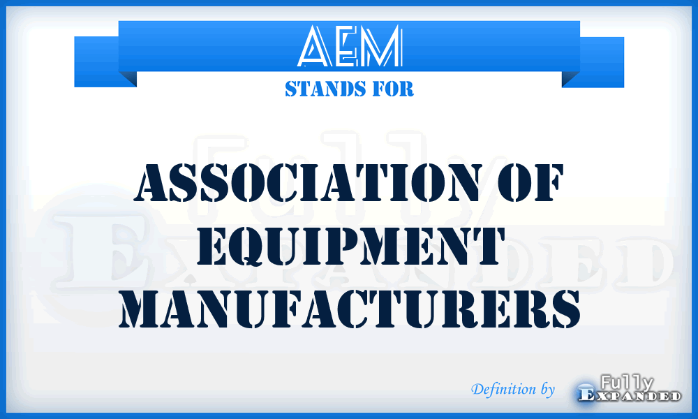 AEM - Association of Equipment Manufacturers