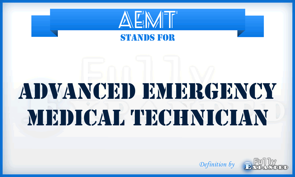 AEMT - Advanced Emergency Medical Technician