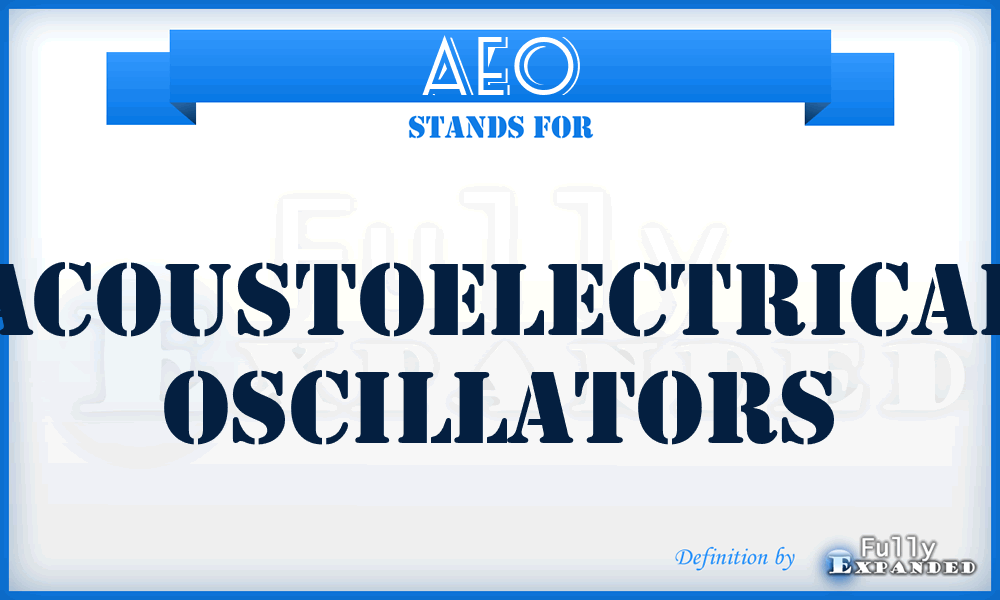 AEO - acoustoelectrical oscillators