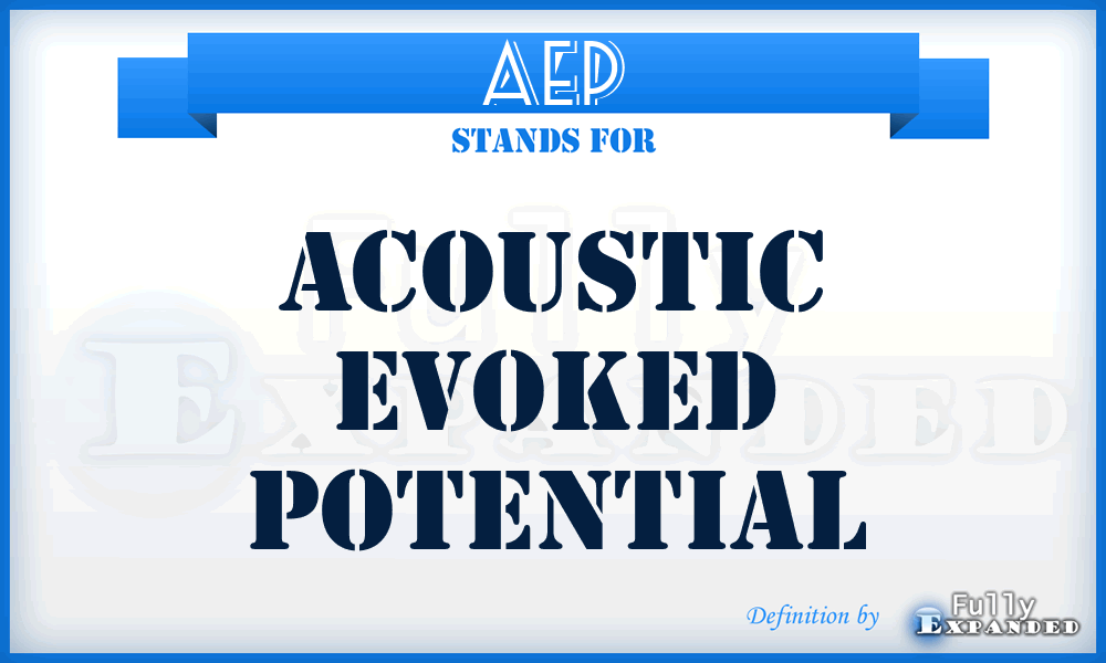 AEP - Acoustic Evoked Potential