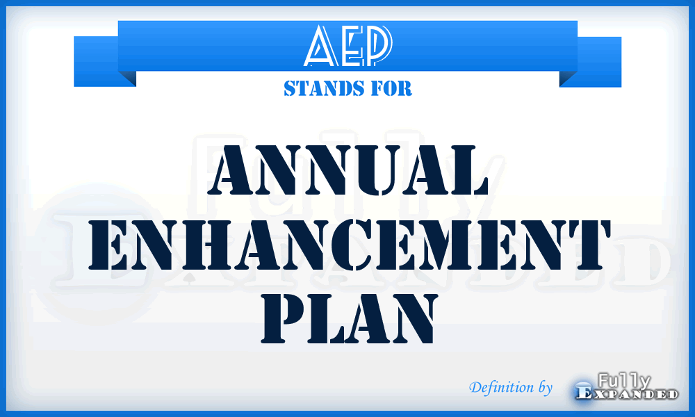 AEP - Annual Enhancement Plan