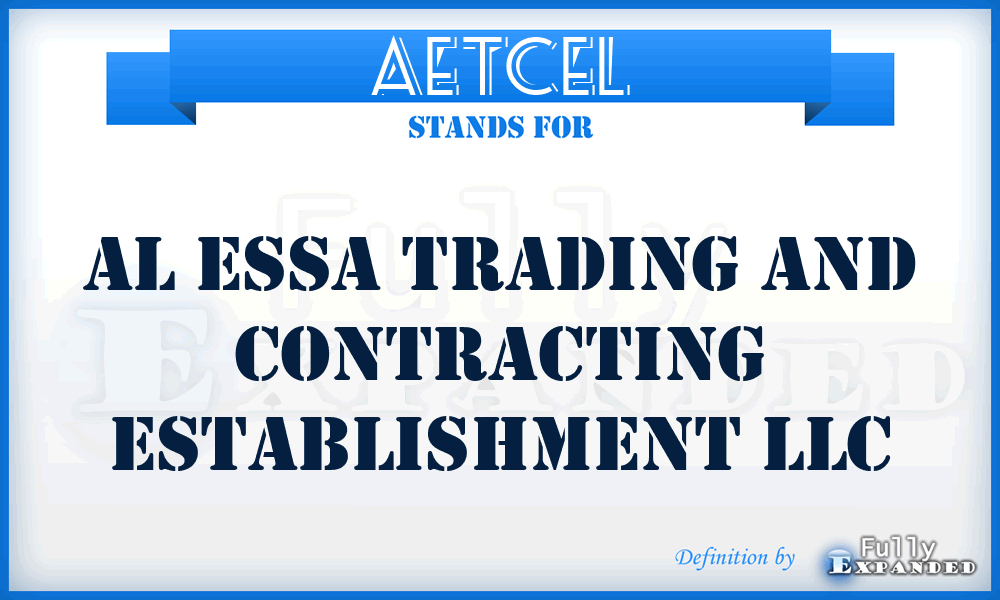 AETCEL - Al Essa Trading and Contracting Establishment LLC