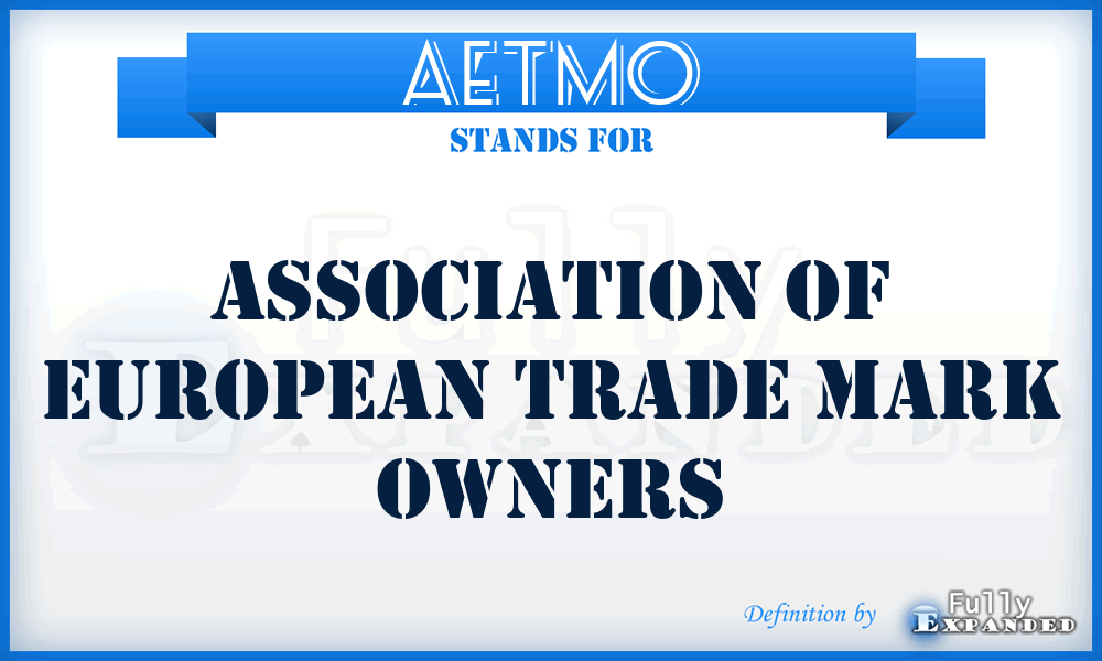 AETMO - Association of European Trade Mark Owners