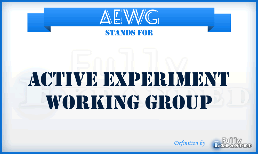 AEWG - Active Experiment Working Group