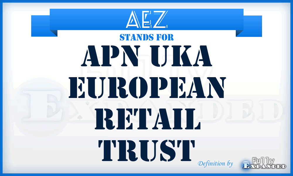 AEZ - APN UKA European Retail Trust