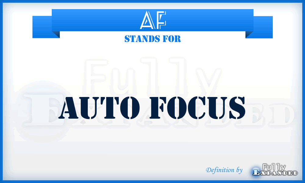 AF - Auto Focus