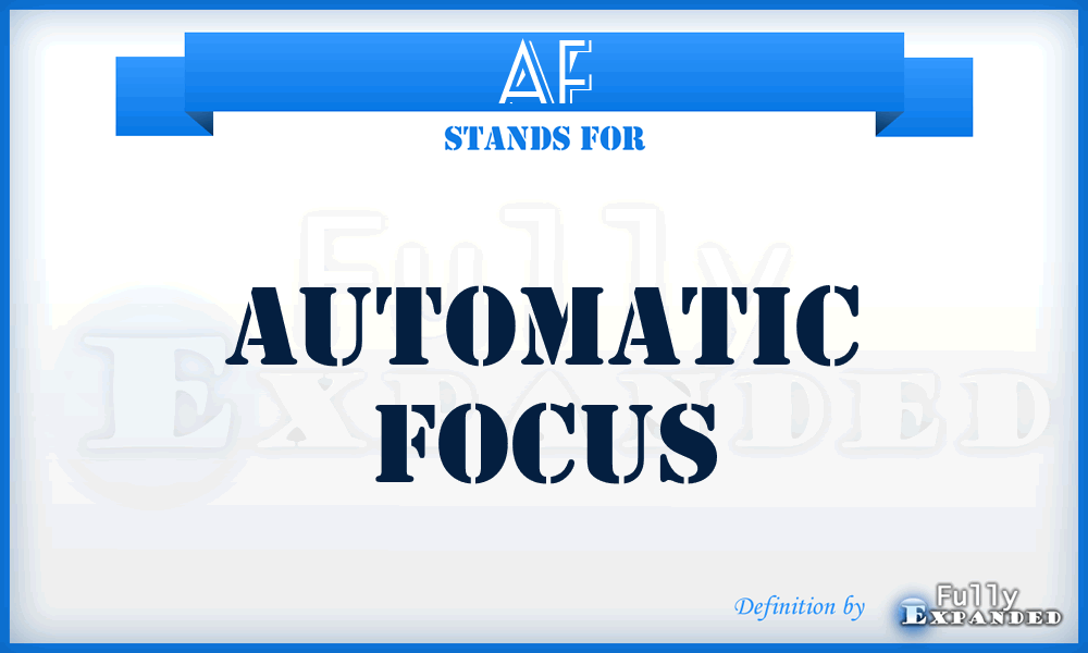 AF - Automatic Focus