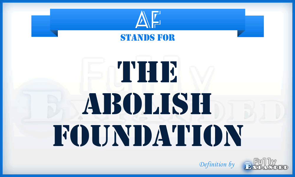 AF - The Abolish Foundation