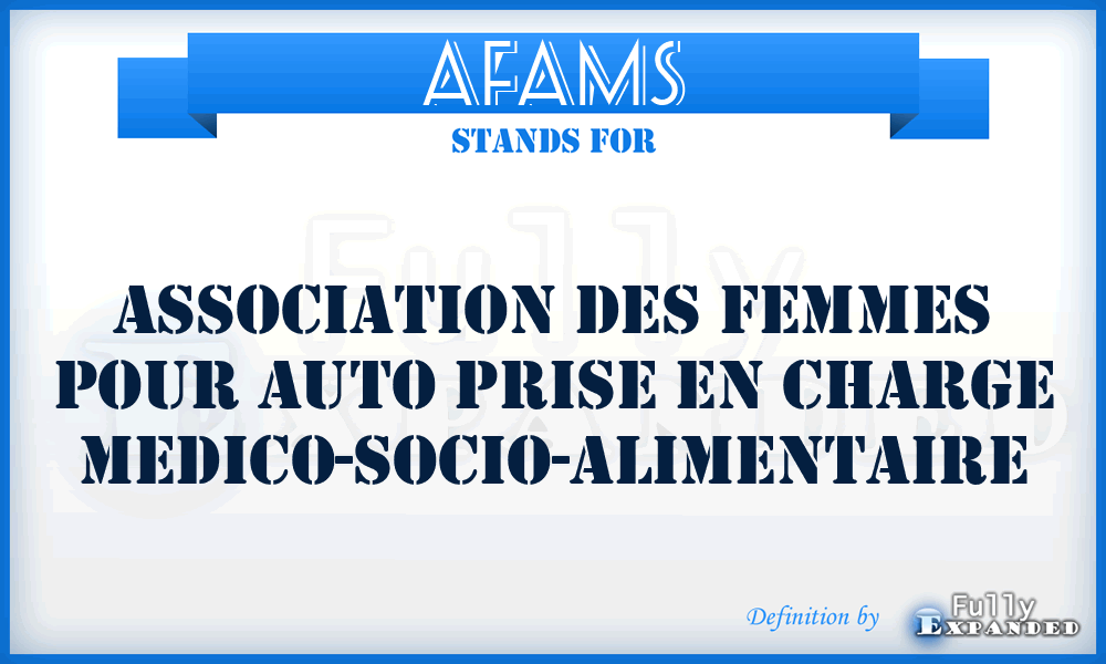 AFAMS - Association des Femmes pour Auto Prise en Charge Medico-Socio-Alimentaire