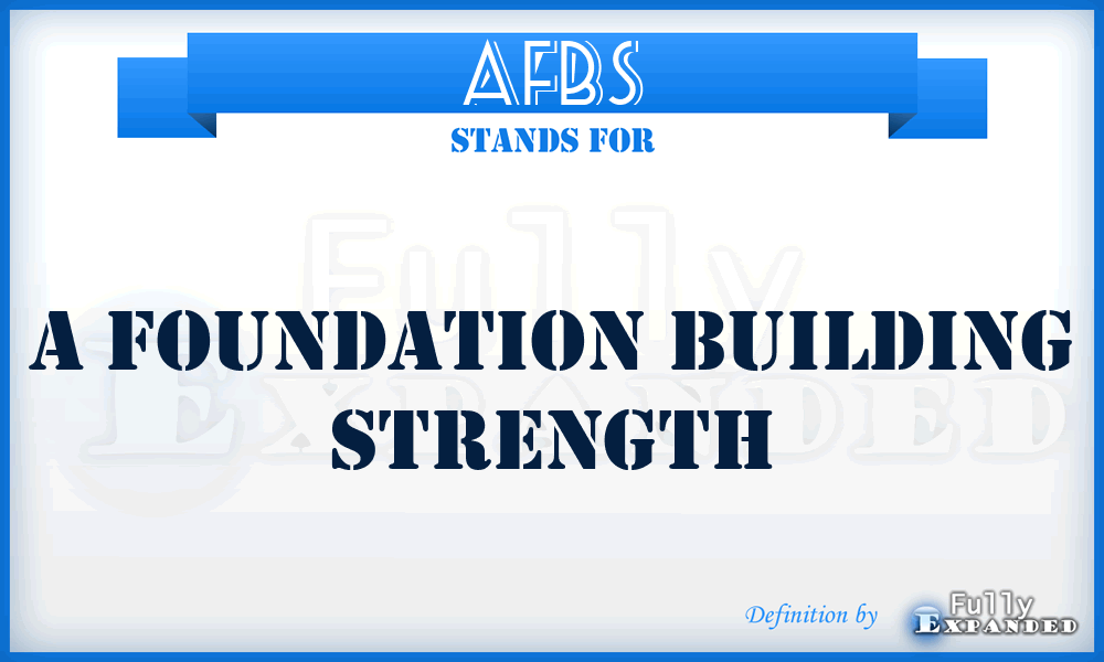 AFBS - A Foundation Building Strength