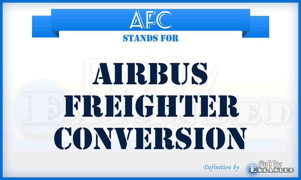 AFC - Airbus Freighter Conversion