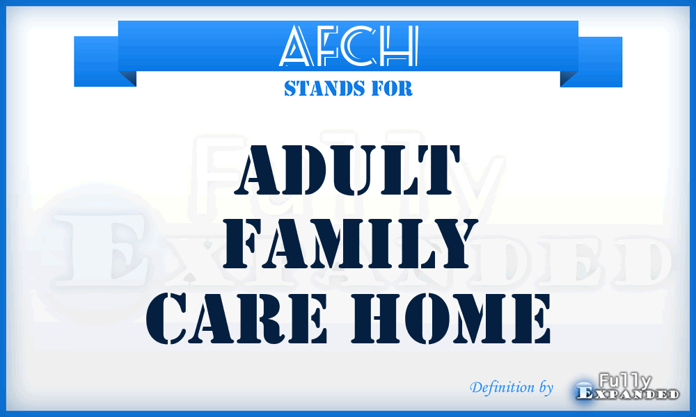 AFCH - Adult Family Care Home