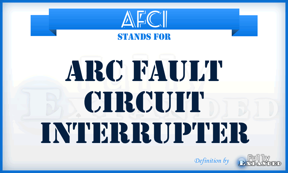 AFCI - Arc Fault Circuit Interrupter