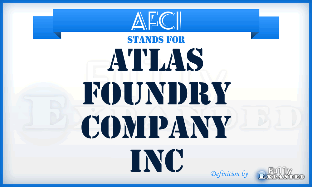 AFCI - Atlas Foundry Company Inc