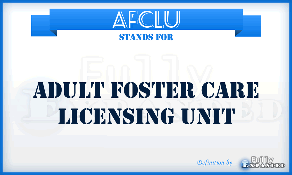 AFCLU - Adult Foster Care Licensing Unit