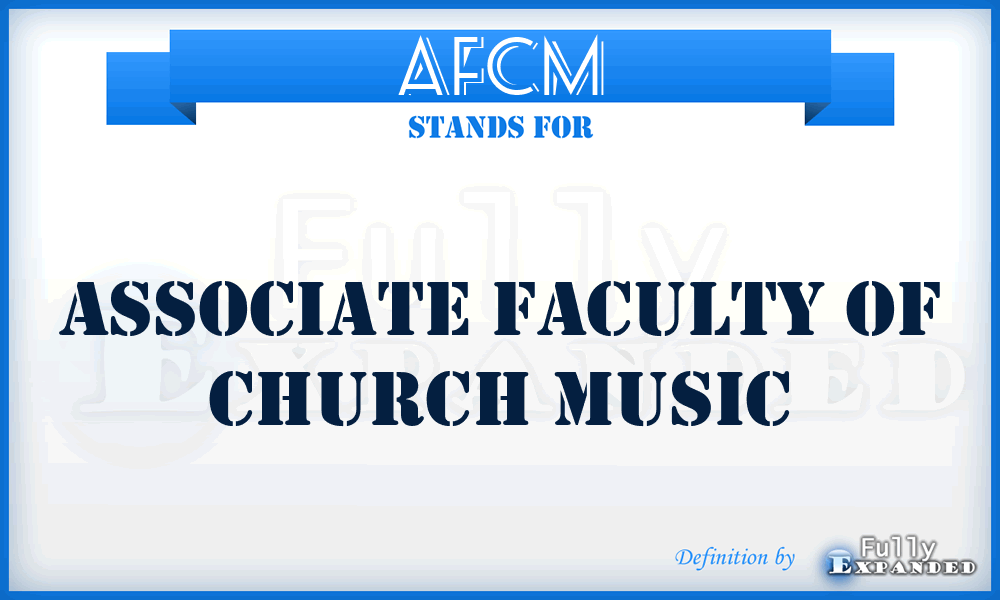 AFCM - Associate Faculty of Church Music